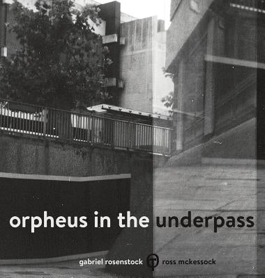 Orpheus in the Underpass by McKessock, Ross