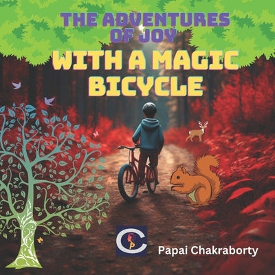 The Adventures Of Joy With Magic Bicycle: Illustrated Colourful story books for children kids ages 3-14 Short story comic style by Chakraborty, Papai