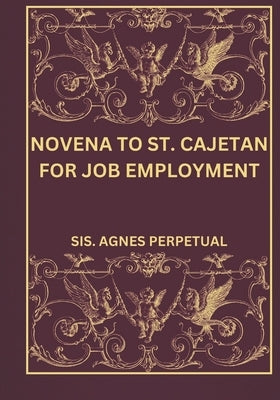 Novena to St. Cajetan for Job Employment by Perpetual, Sis Agnes