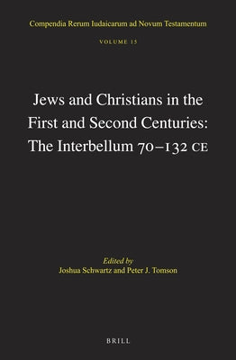 Jews and Christians in the First and Second Centuries: The Interbellum 70‒132 CE by Schwartz, Joshua J.