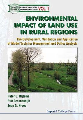 Environmental Impacts of Land Use in Rural Regions: The Development, Validation and Application of Model Tools for Management and Policy Analysis by Groenendijk, Piet