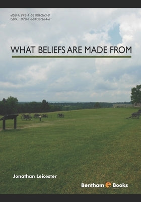 What Beliefs Are Made From by Leicester, Jonathan