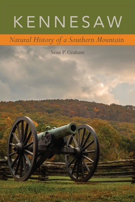 Kennesaw: Natural History of a Southern Mountain by Graham, Sean P.