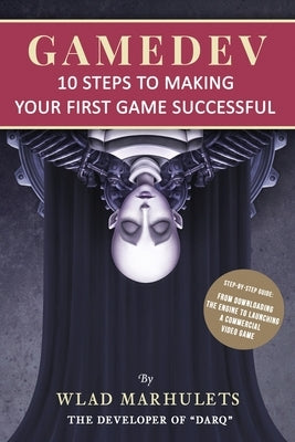 Gamedev: 10 Steps to Making Your First Game Successful by Marhulets, Wlad