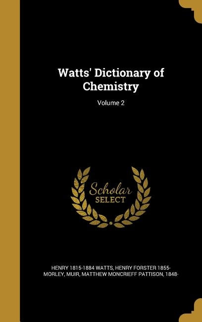 Watts' Dictionary of Chemistry; Volume 2 by Watts, Henry 1815-1884