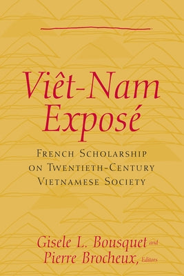 Viet Nam Expose: French Scholarship on Twentieth-Century Vietnamese Society by Bousquet, Gisele L.