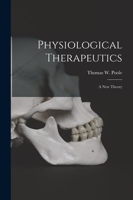 Physiological Therapeutics [microform]: a New Theory by Poole, Thomas W. (Thomas Wesley) 183