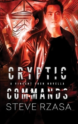Cryptic Commands: A Vincent Chen Novella by Rzasa, Steve