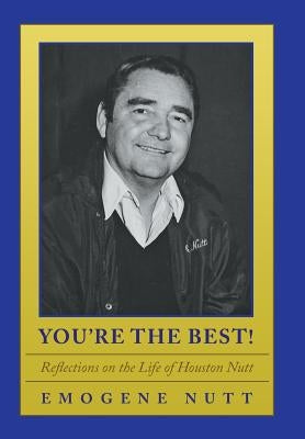 You're the Best!: Reflections on the Life of Houston Nutt by Nutt, Emogene Dickey
