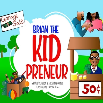 Brian The Kidpreneur by Montgomery, Erica D.