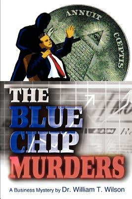 The Blue Chip Murders by Wilson, William T.