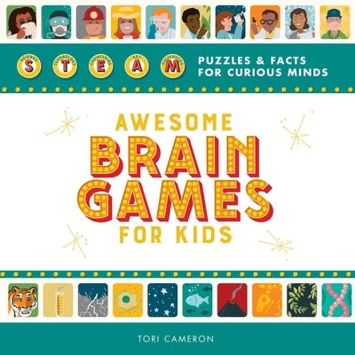 Awesome Brain Games for Kids: Steam Puzzles and Facts for Curious Minds by Cameron, Tori
