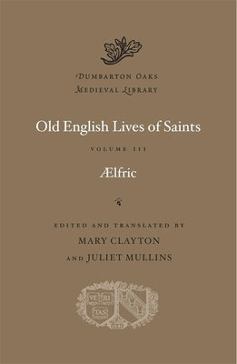 Old English Lives of Saints by Aelfric