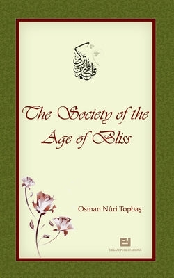 The Society of the Age of Bliss by Topbaş, Osman Nuri