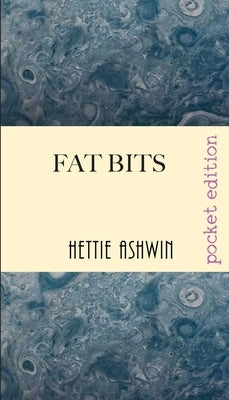 Fat Bits: A hilarious look at sex by Ashwin, Hettie