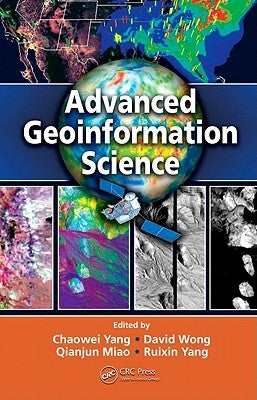 Advanced Geoinformation Science by Yang, Chaowei