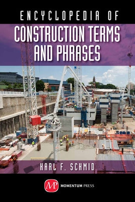 Concise Encyclopedia of Construction Terms and Phrases by Schmid, Karl F.