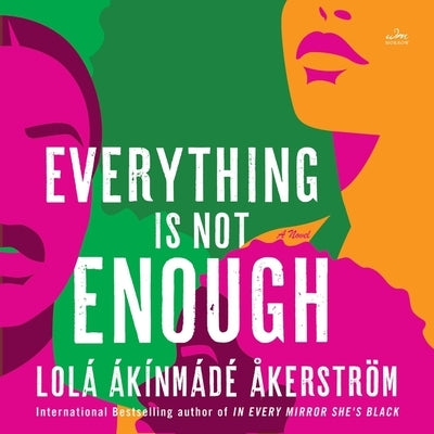 Everything Is Not Enough by Åkerström, Lolá Ákínmádé
