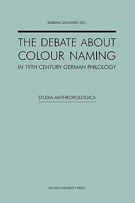 The Debate about Colour Naming in 19th Century German Philology.: Selected Translations by Saunders, Barbara