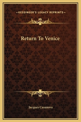 Return To Venice by Casanova, Giacomo