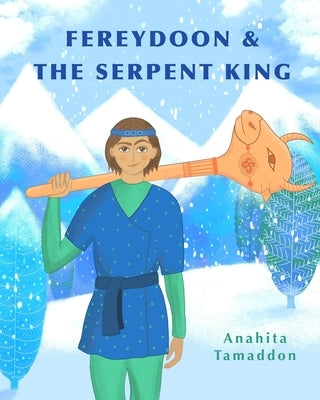 Fereydoon and the Serpent King by Tamaddon, Anahita