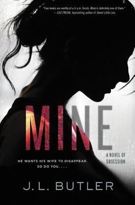 Mine: A Novel of Obsession by Butler, J. L.