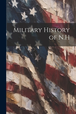 Military History of N.H by Anonymous