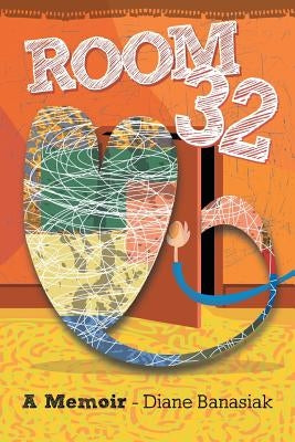 Room 32: A Memoir by Banasiak, Diane E.