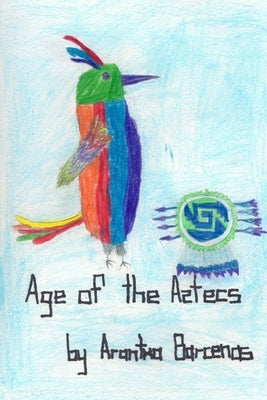 Age of the Aztecs by Barcenas, Arantxa