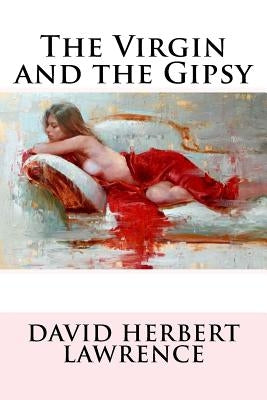 The Virgin and the Gipsy David Herbert Lawrence by Benitez, Paula