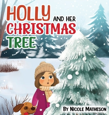 Holly and Her Christmas Tree by Matheson, Nicole