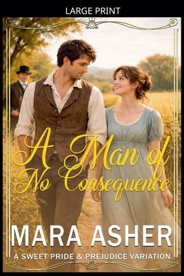 A Man Of No Consequence by Asher, Mara