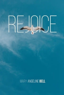 Rejoice by Bell, Mary Angeline