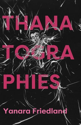 Thanatographies by Friedland, Yanara