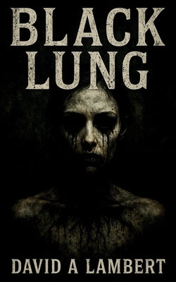 Black Lung by Lambert, David A.