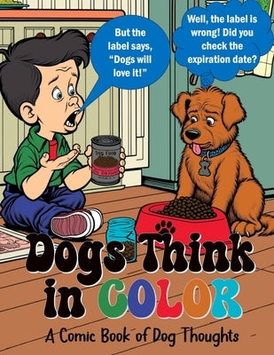 Dogs Think in Color: A Comic Book of Dog Thoughts by Jayne, Jenny