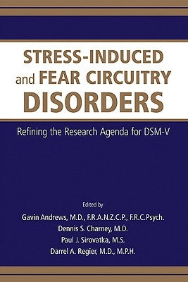 Stress-Induced and Fear Circuitry Disorders: Refining the Research Agenda for DSM-V by Andrews, Gavin