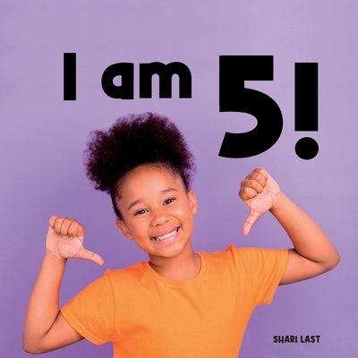 I Am 5!: Meet many different 5-year-old children by Last, Shari
