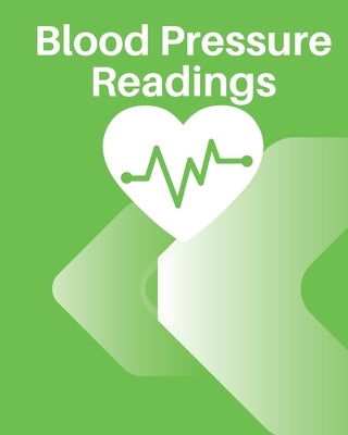 Blood Pressure Readings: 8×10" BP Tracker for Medical Officers by Journals, Green Health