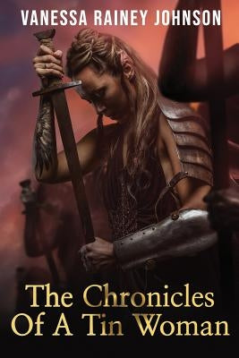 Chronicles Of A Tin Woman by Rainey-Johnson, Vanessa