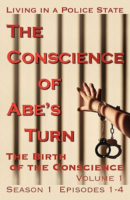 The Conscience of Abe's Turn: The Birth of the Conscience, Volume 1 (Season 1, Episodes 1-4) by King, J. Timothy