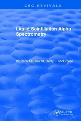 Liquid Scintillation Alpha Spectrometry by McDowell, W.