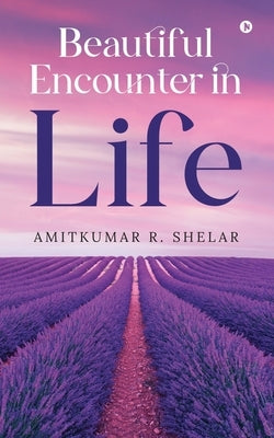 Beautiful Encounter in Life by Amitkumar R Shelar