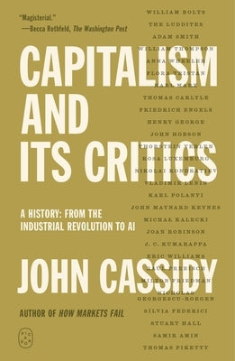 Capitalism and Its Critics: A History: From the Industrial Revolution to AI by Cassidy, John