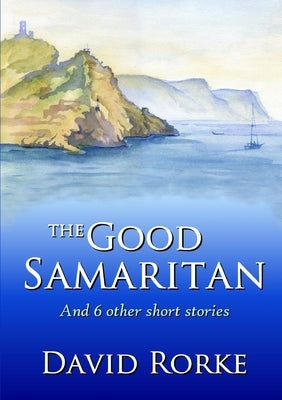The Good Samaritan and 6 Other Short Stories by Rorke, David