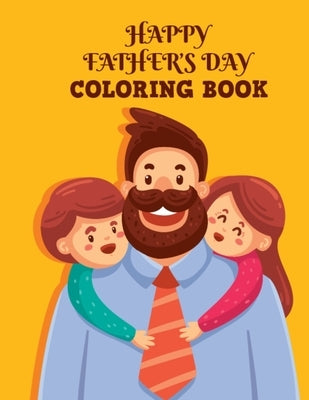 Happy Father's Day Coloring Book: This Unique Design Coloring Book is the Best Father's Day Gifts for Dad or Grandpa From Kids, Stress Relieving Daddy by Publishing, Pretty Books