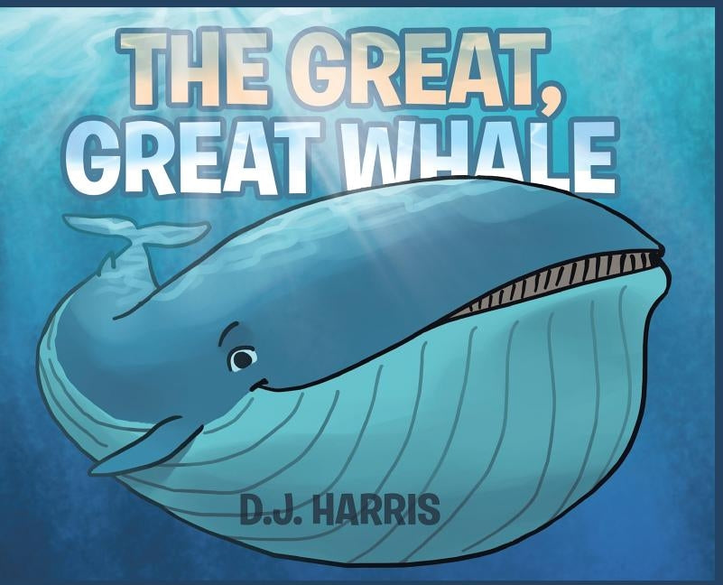 The Great, Great Whale by Harris, D. J.