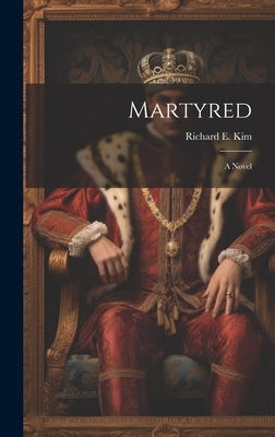 Martyred by Kim, Richard E.