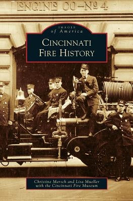 Cincinnati Fire History by Mersch, Christine