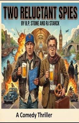 Two Reluctant Spies by And Rj Starck, B. P. Stone
